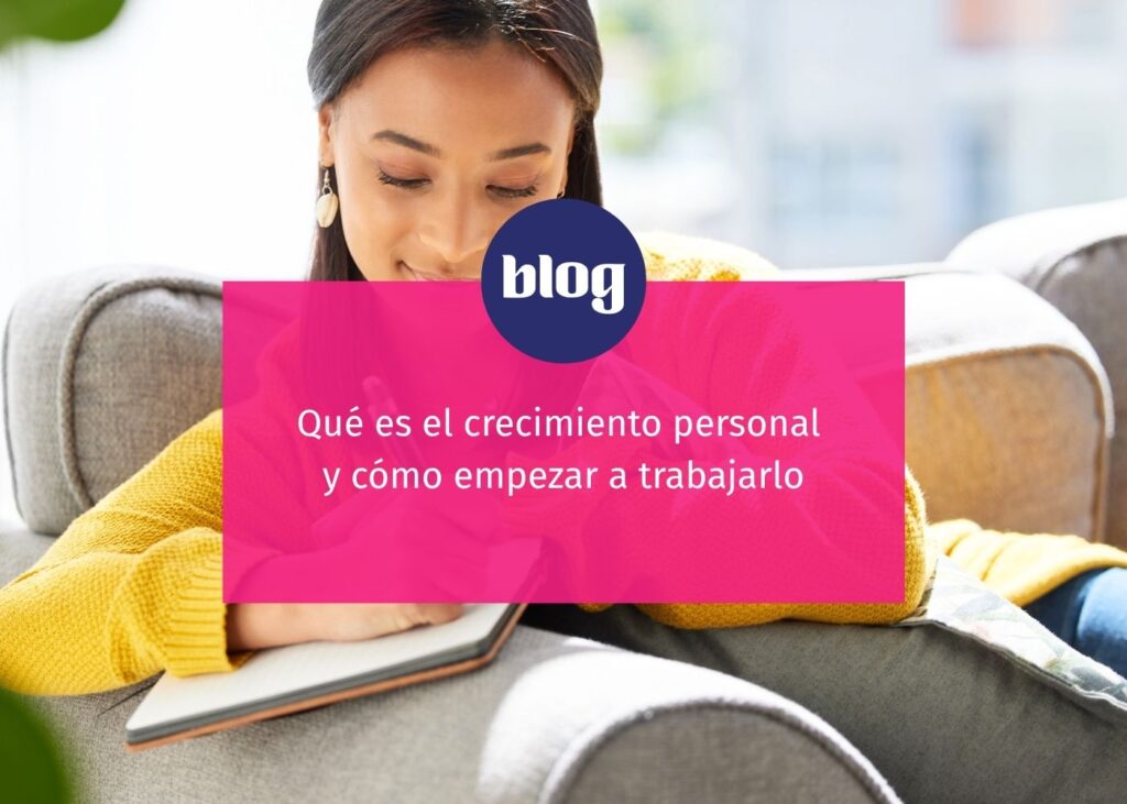 Qué es el crecimiento personal y cómo empezar a trabajarlo