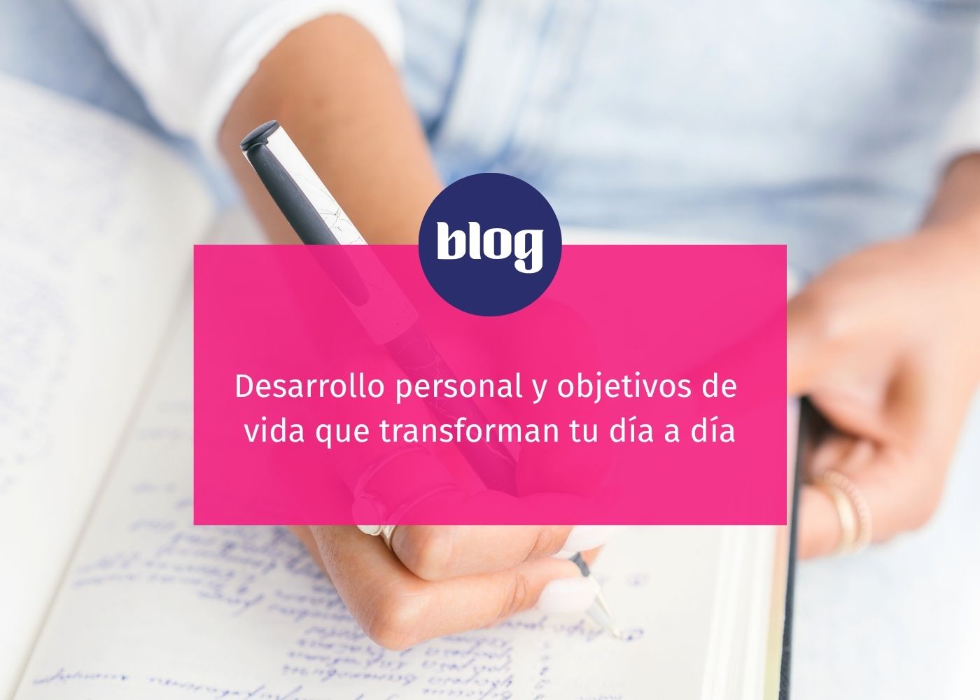 Desarrollo personal y objetivos de vida que transforman tu día a día