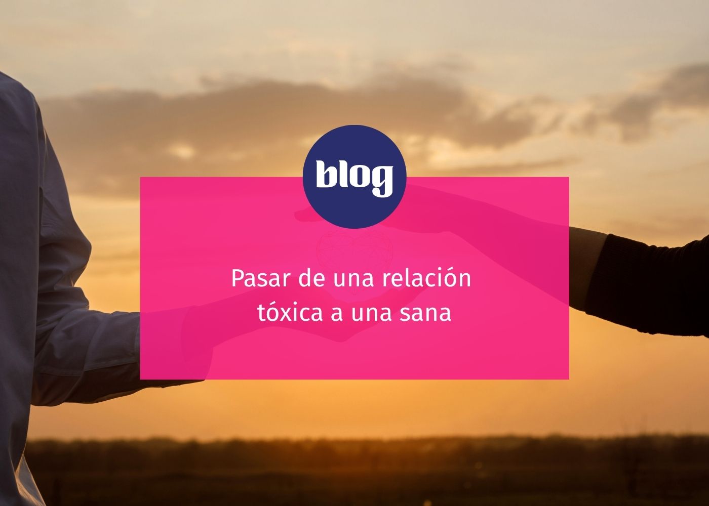 Pasar de una relación tóxica a una sana