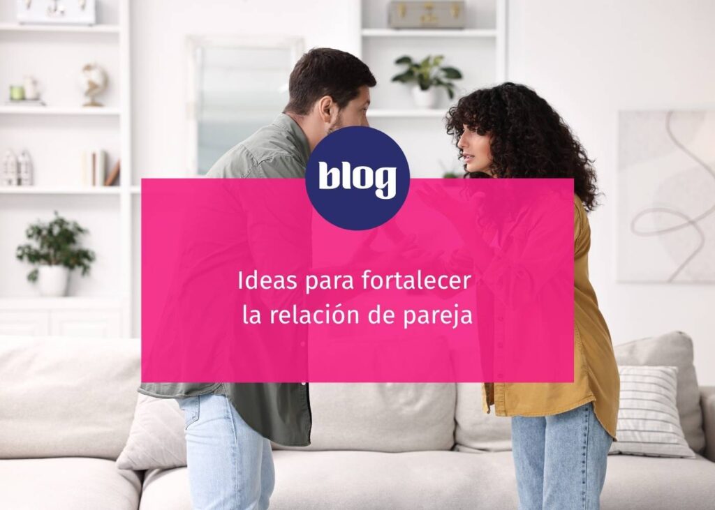 Ideas para fortalecer la relación de pareja