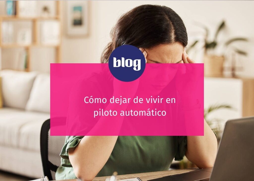 Como dejar de vivir en piloto automático